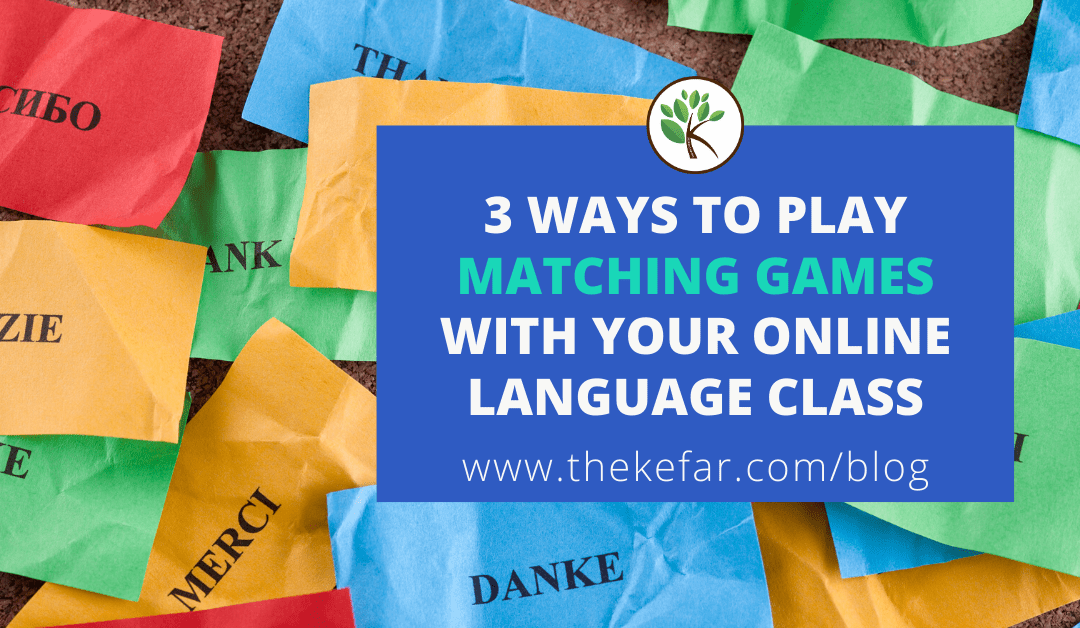 3 Easy Ways to Play Matching Games With Your Online Language Class - The  Kefar